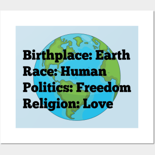 Birthplace: Earth, Race: Human, Politics: Freedom, Religion: Love Posters and Art